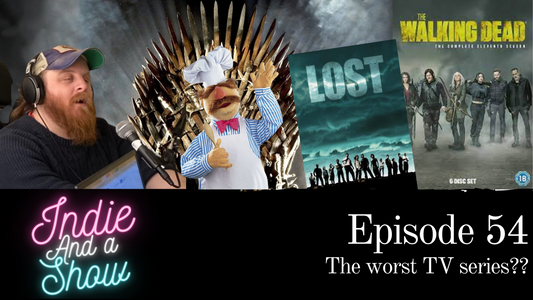 Episode 54 - The worst TV series??