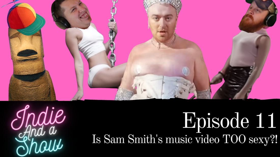 Episode 11 - Is Sam Smith's music video TOO sexy?!