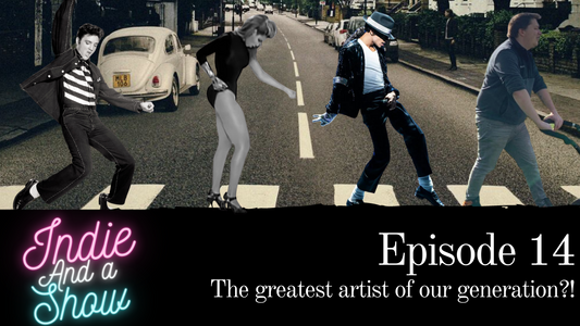 Episode 14 - The greatest artist of our generation?!