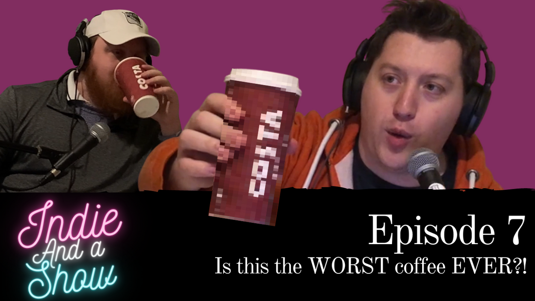 Episode 7 - Is THIS the worst coffee EVER?!