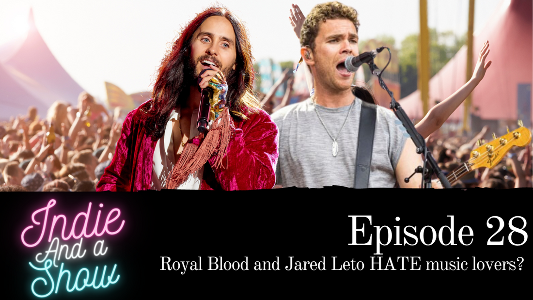 Episode 28 - Royal Blood and Jared Leto HATE music lovers?