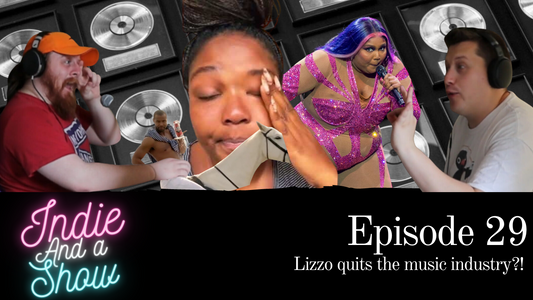 Episode 29 - Lizzo quits the music industry?!