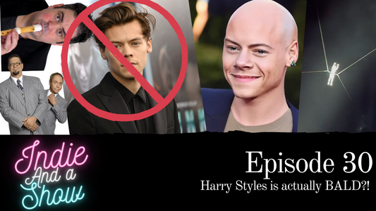 Episode 30 - Harry Styles is actually BALD?!